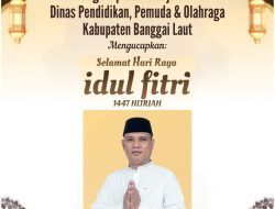 Kepala Dinas, MOH. RIVAI ABAS, S.H.,M.A.P, Beserta Segenap Staf & Jajaran Dinas Pendidikan, Pemuda dan Olahraga(Dikpora), Kabupaten Banggai Laut. Mengucapkan: Selamat Hari Raya “IDUL FITRI” 1447 Hijrah, Mohon Maaf Lahir & Batin.