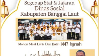 Kepala Dinas, NURDIN MUSA, S.Sos.,M.Si Beserta Segenap Staf & Jajaran Dinas Sosial Kab Banggai Laut. Mengucapkan: Selamat Hari Raya “IDUL FITRI” 1447 Hijrah, Mohon Maaf Lahir & Batin.