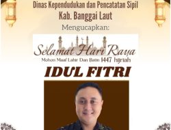 Kepala Dinas, ANTONI Y.T. HANTUMA, S.STP.,M.A.P Beserta Segenap Staf & Jajaran Dinas Kependudukan dan Pencatatan Sipil, Kab. Banggai Laut . Mengucapkan: Selamat “IDUL FITRI” 1447 Hijrah, Mohon Maaf Lahir & Batin.