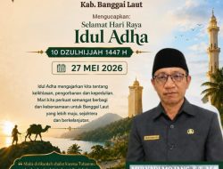 Keluarga Besar DINAS PEKERJAAN UMUM & PENATAAN RUANG (PUPR) Kab. Banggai Laut Mengucapkan: Selamat Hari Raya “IDUL ADHA” 27 Mei 2026, Mohon Maaf Lahir & Batin.